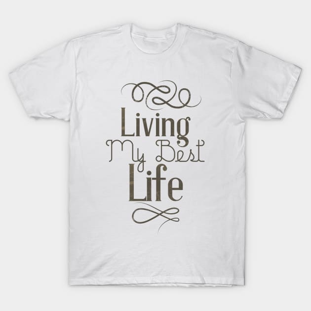 Living My Best Life T-Shirt by karolynmarie